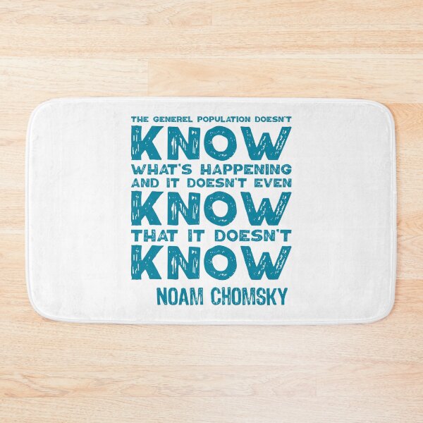 Item preview, The General Population Doesn't Know What's Happening, And It Doesn't Even Know That It Doesn't Know. Noam Chomsky. designed and sold by TashaVector.