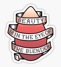 Beauty is in the Eye of the Blender Sticker