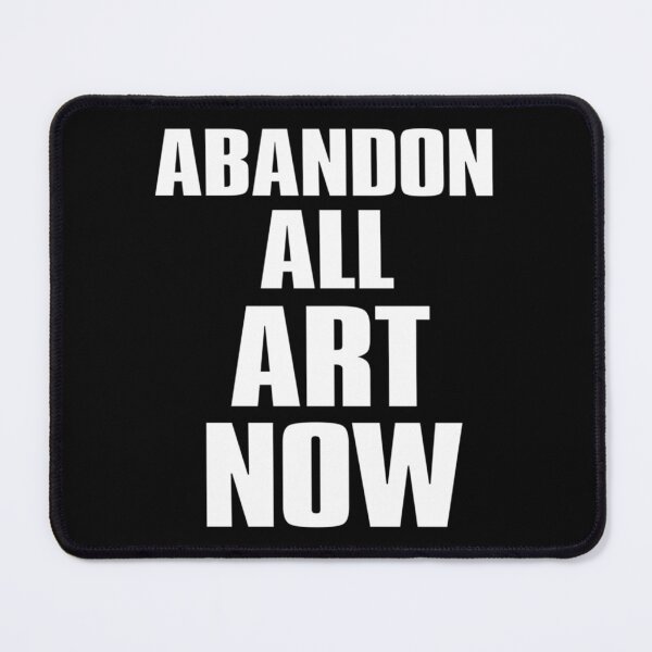 Item preview, ABANDON ALL ART NOW        designed and sold by LisaSween.