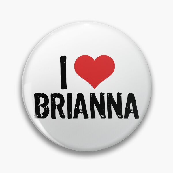 Item preview, I Love Brianna designed and sold by The "I Love Everything" Shop.