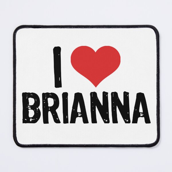 Item preview, I Love Brianna designed and sold by The "I Love Everything" Shop.