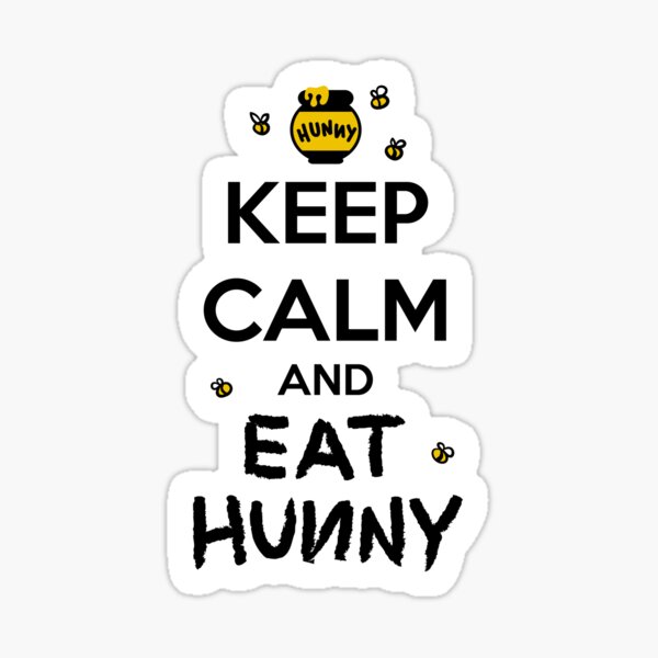 Keep Calm Keep Calm And Eat Hunny Sticker For Sale By Hocapontas Redbubble 2295