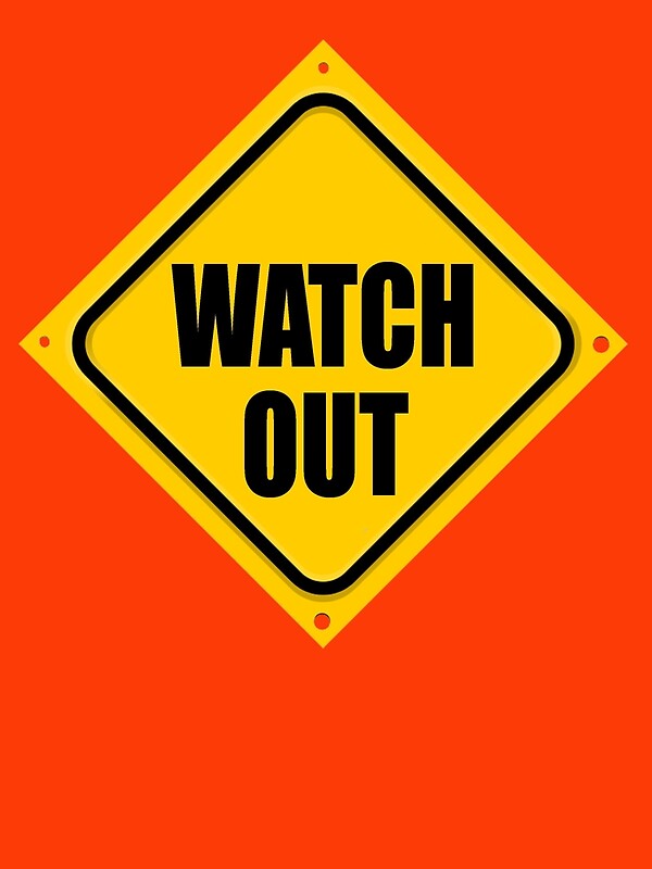  WATCH OUT By DAdeSimone Redbubble