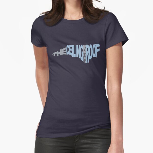The Ceiling Is The Roof (Shape) (Grey/Light Blue) Fitted T-Shirt