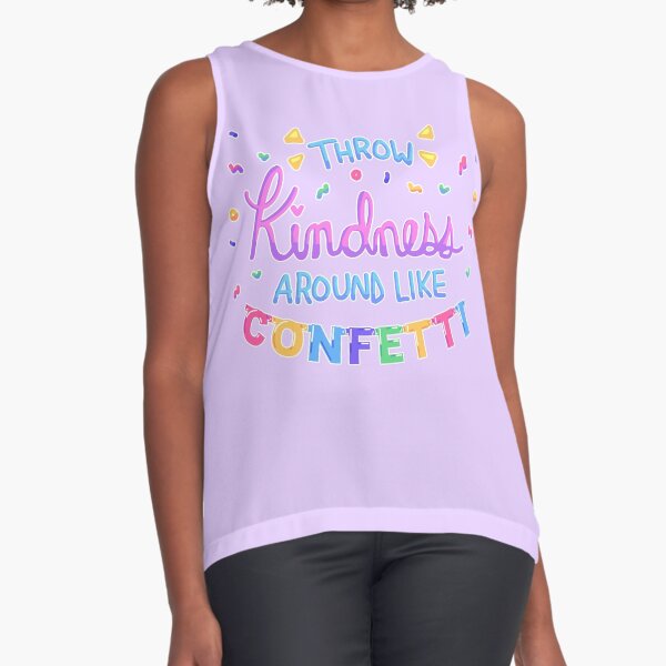 Throw Kindness Around Like Confetti Sleeveless Top