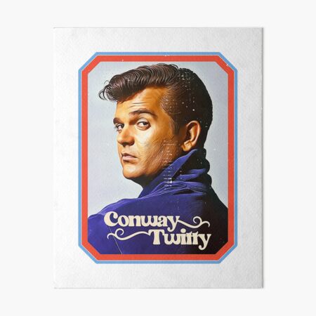 “Conway Twitty Conway Twitty Conway Twittyy” Art Board Print for Sale