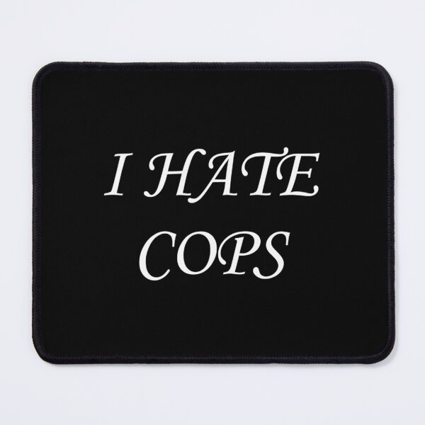 Item preview, I Hate Cops designed and sold by JenniferAnist.