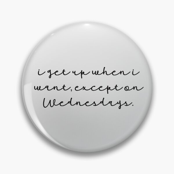 Item preview, I get up when I want, except on Wednesdays designed and sold by KGoPrintables.