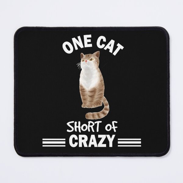 Item preview, Copy of One Cat Short Of Crazy designed and sold by beefrancky.