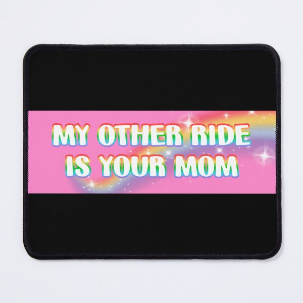 Item preview, my other ride is your mom designed and sold by staceycarm.