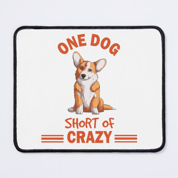 Item preview, One Dog Short Of Crazy designed and sold by beefrancky.