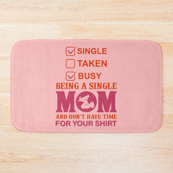 Item preview, Being a Single Mom and Don't have Time For Your Shirt designed and sold by Froyd Wess.