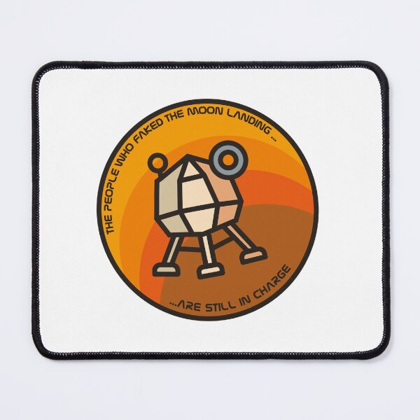Item preview, THE PEOPLE WHO FAKED THE MOON LANDING ARE STILL IN CHARGE designed and sold by axelle1410.