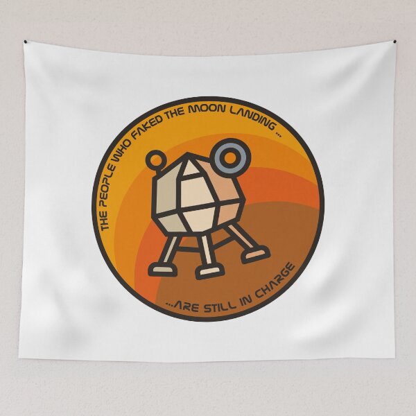 Item preview, THE PEOPLE WHO FAKED THE MOON LANDING ARE STILL IN CHARGE designed and sold by axelle1410.