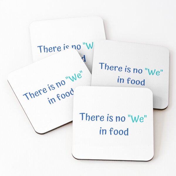 Item preview,  There is no "We" in food designed and sold by DoodlesnPoodles.