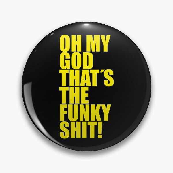 Item preview, OH MY GOD THAT_S THE FUNKY SHIT!   designed and sold by PatchHut.