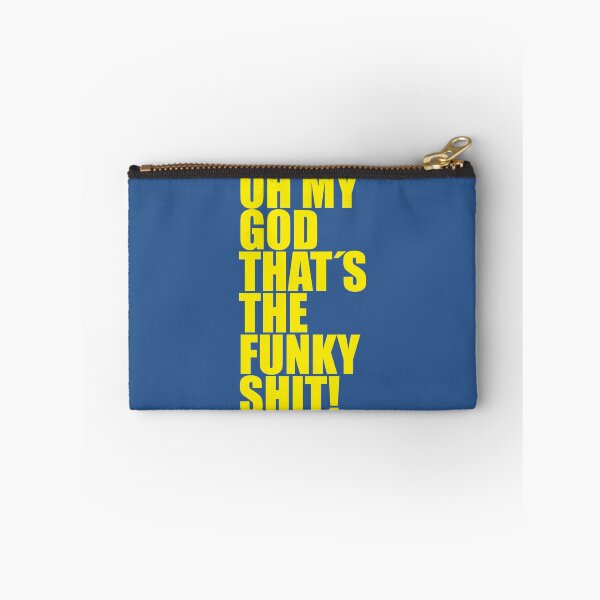 Item preview, OH MY GOD THAT_S THE FUNKY SHIT!   designed and sold by PatchHut.