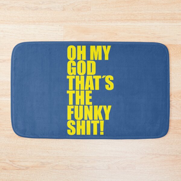 Item preview, OH MY GOD THAT_S THE FUNKY SHIT!   designed and sold by PatchHut.
