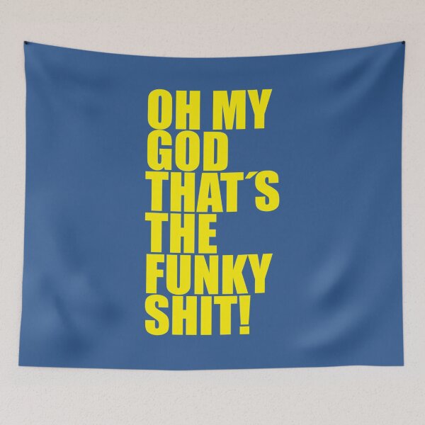 Item preview, OH MY GOD THAT_S THE FUNKY SHIT!   designed and sold by PatchHut.