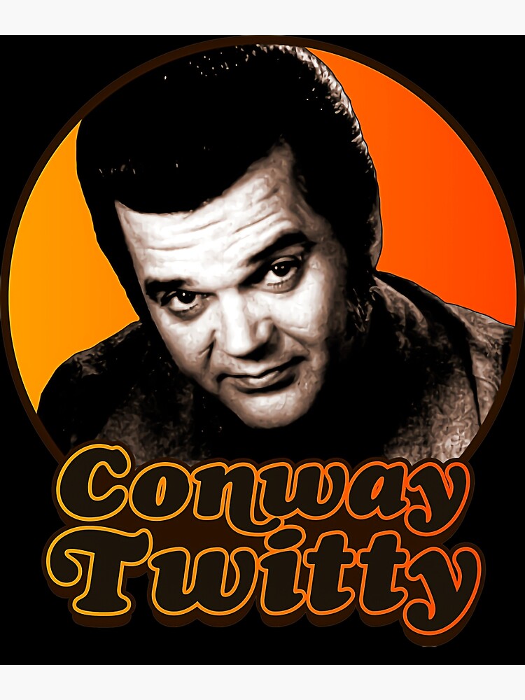 “Conway Twitty Conway Twitty Conway Twittyyyy Conway Twitty Conway