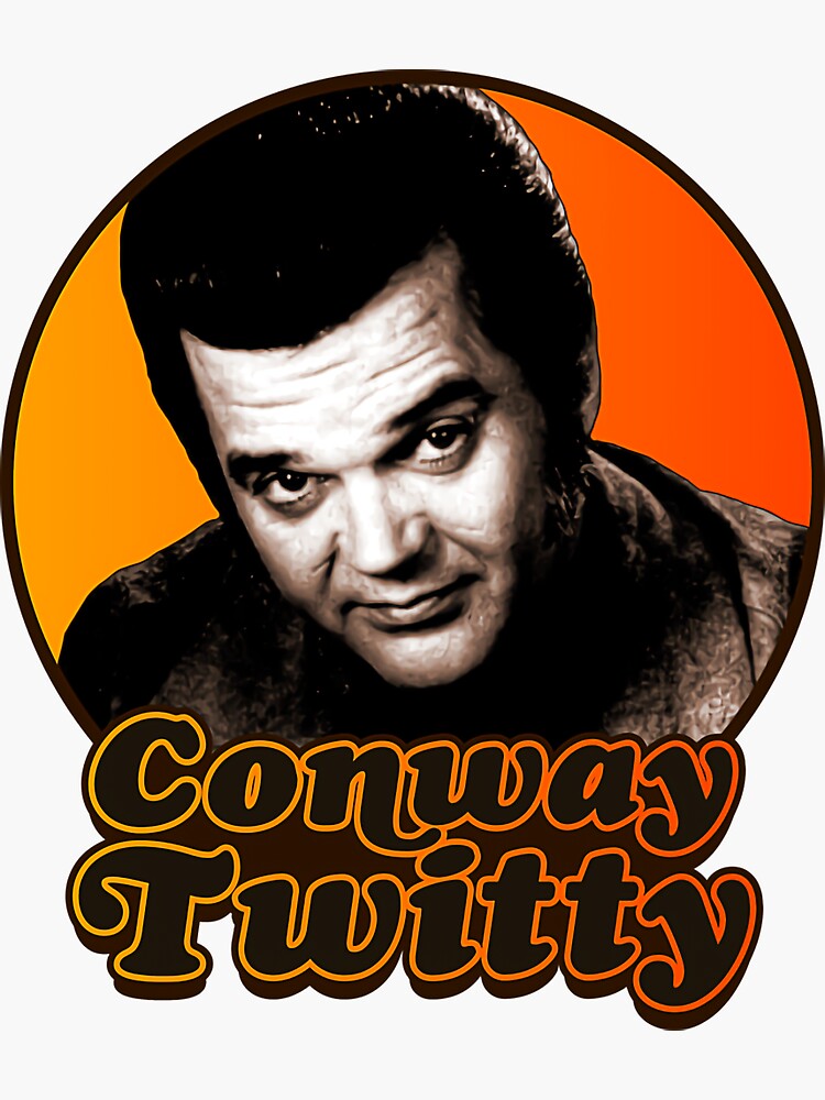 “Conway Twitty Conway Twitty Conway Twittyyyy Conway Twitty Conway