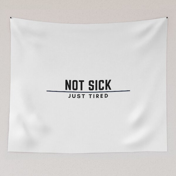 Item preview, Not Sick - Just Tired   black text designed and sold by CubachaNeshi.