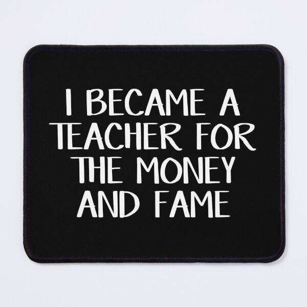 Item preview, I became a teacher for the money and fame designed and sold by allthetees.
