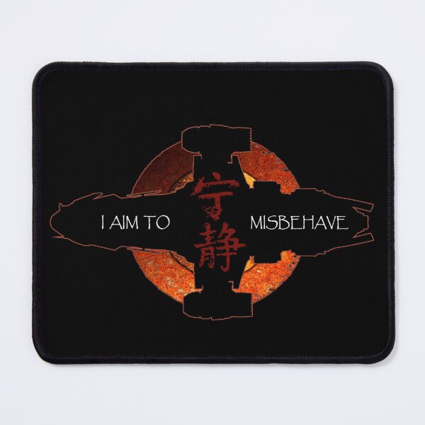 Item preview, I aim to misbehave - firefly designed and sold by Moses Aliman.