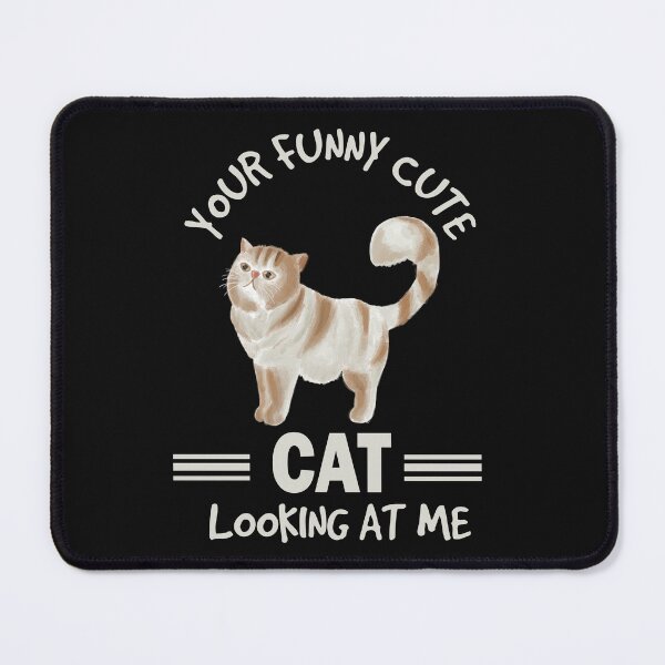 Item preview, Copy of Your Funny Cute Cat Looking At me designed and sold by beefrancky.