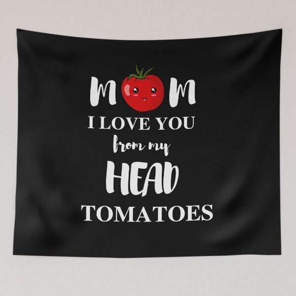 Item preview, mom i love you from my head tomatoes designed and sold by madraso.