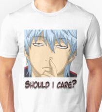 Gintama - Should i care? Unisex T-Shirt