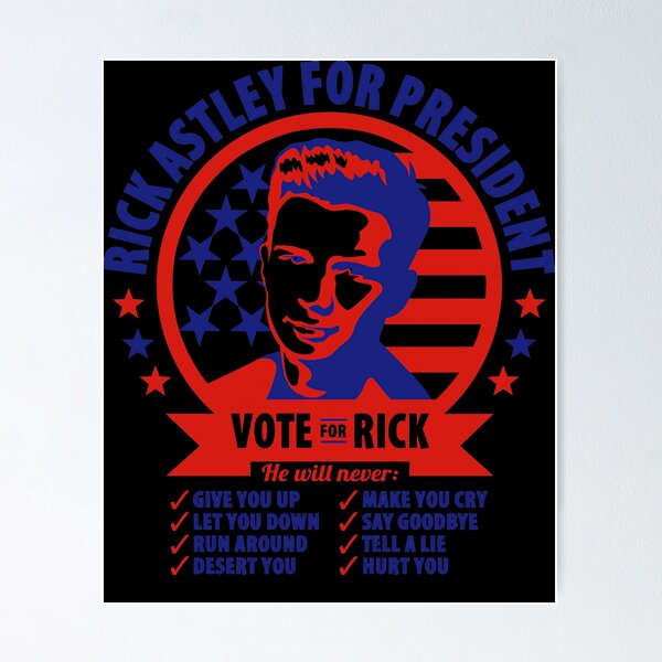 Rick Astley For President Posters for Sale | Redbubble