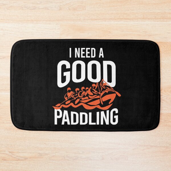 Artikelvorschau, I Need A Good Paddling Rafting entworfen und verkauft von MooonTees.