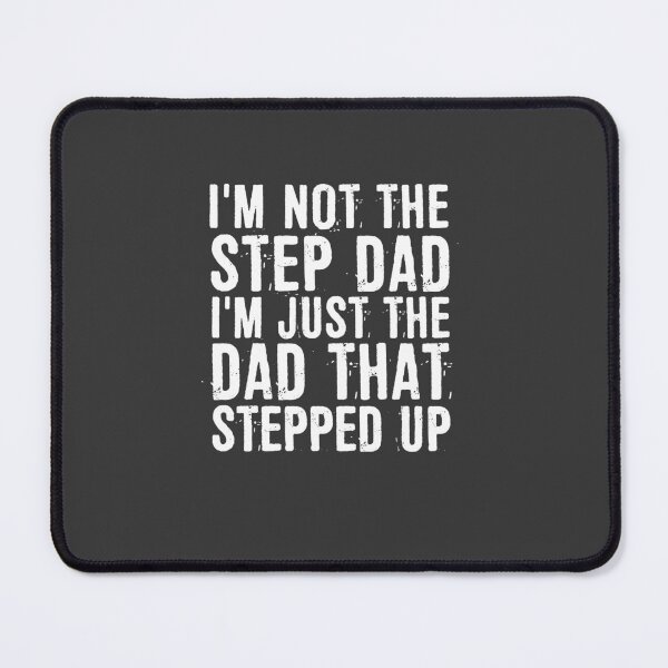 Item preview, I'm Not The Step Dad I'm Just The  DAD That Stepped Up  designed and sold by ffishingteam.