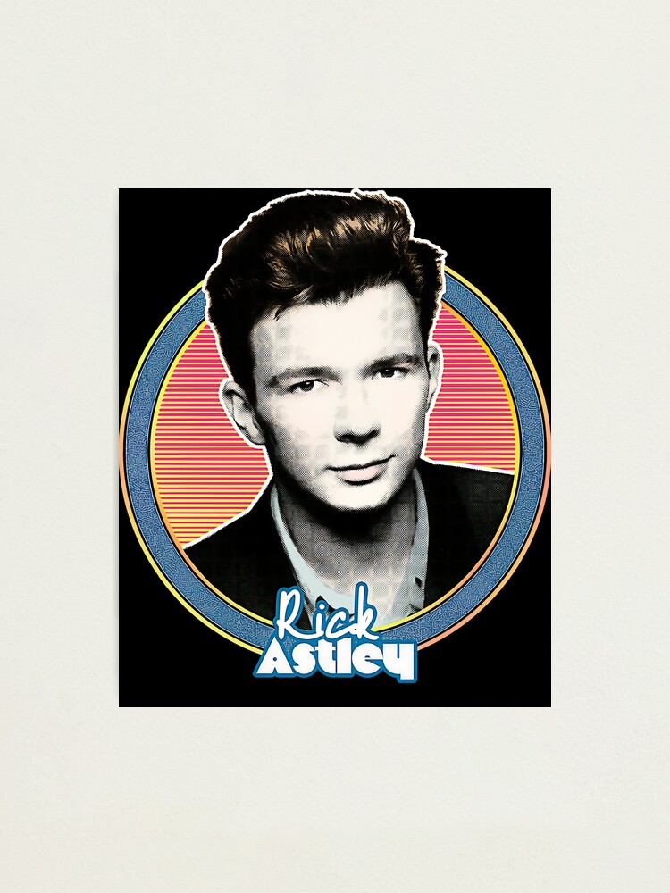 "Rick Astley Rick Astleyyyy Rick Astley Rick Astley" Fotodruck von
