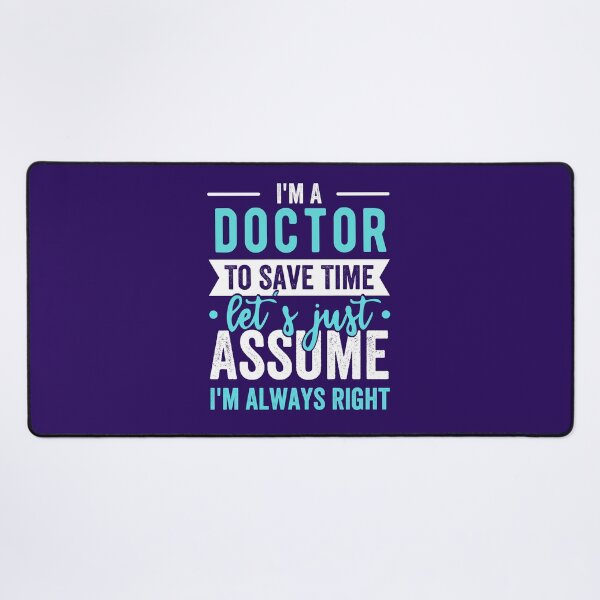 Item preview, im a doctor to save time lets just assume im always right designed and sold by kjatrendytees.