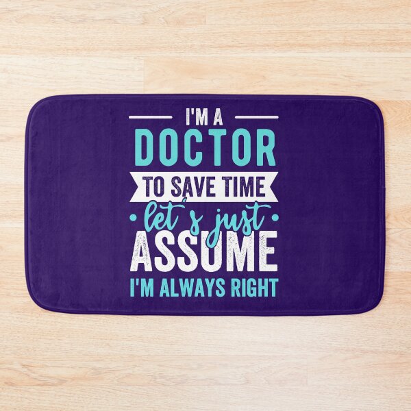 Item preview, im a doctor to save time lets just assume im always right designed and sold by kjatrendytees.
