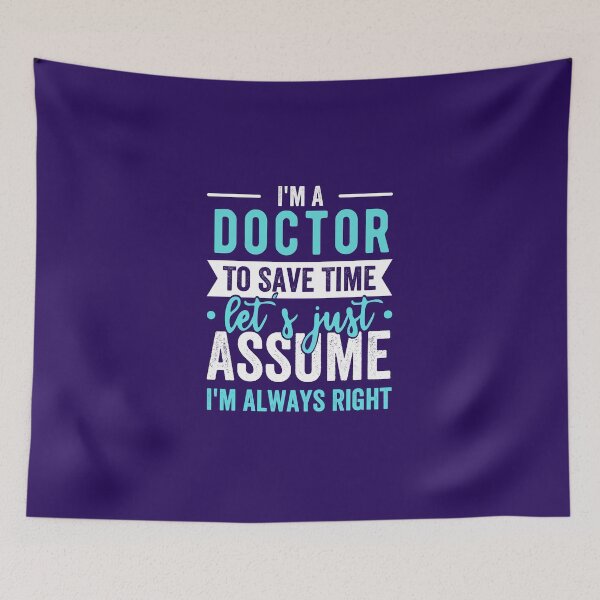Item preview, im a doctor to save time lets just assume im always right designed and sold by kjatrendytees.