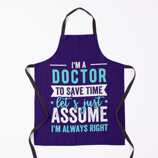 Item preview, im a doctor to save time lets just assume im always right designed and sold by kjatrendytees.