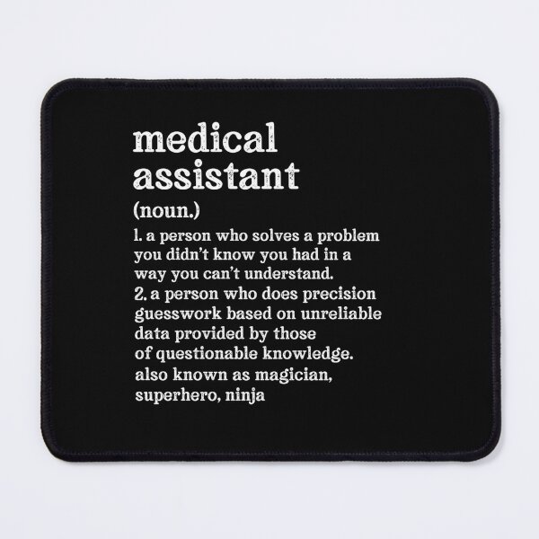 Item preview, Medical Assistant Definition: A Person Who Does Precision Guesswork Based On Unreliable Data Provided By Those Of Questionable Knowledge. See Also: Magician, Superhero, Ninja designed and sold by TeesYouWant.