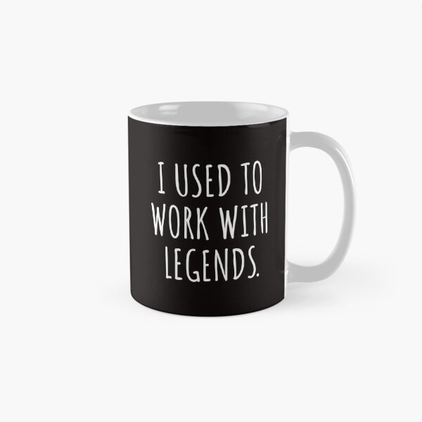 Item preview, I USED TO WORK WITH LEGENDS designed and sold by kjatrendytees.