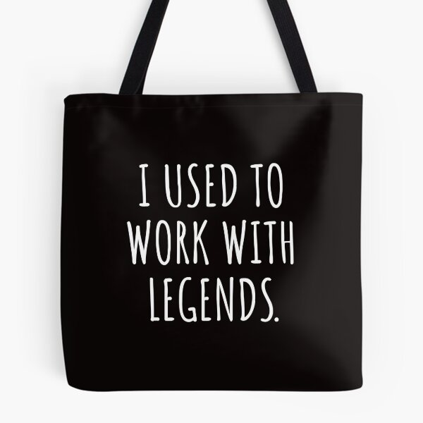 Item preview, I USED TO WORK WITH LEGENDS designed and sold by kjatrendytees.