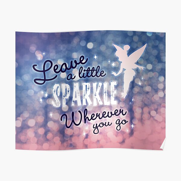 Leave a Little Sparkle Wherever You Go Poster