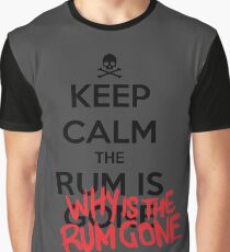 KEEP CALM - Keep Calm and Why Is The Rum Gone Graphic T-Shirt