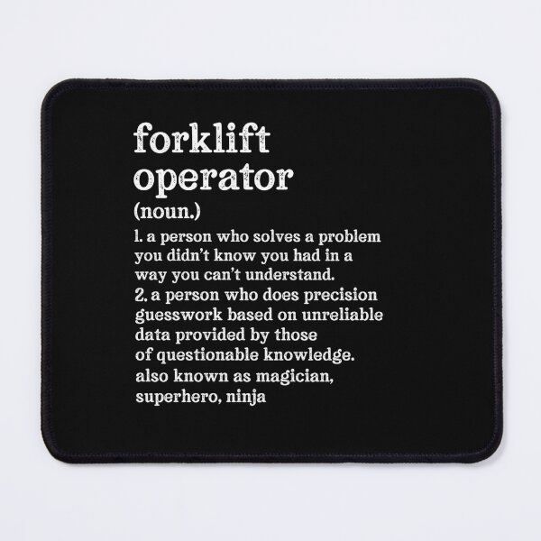 Item preview, Forklift Operator Definition: A Person Who Does Precision Guesswork Based On Unreliable Data Provided By Those Of Questionable Knowledge. See Also: Magician, Superhero, Ninja designed and sold by TeesYouWant.