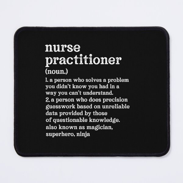 Item preview, Nurse Practitioner Definition: A Person Who Does Precision Guesswork Based On Unreliable Data Provided By Those Of Questionable Knowledge. See Also: Magician, Superhero, Ninja designed and sold by TeesYouWant.