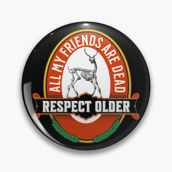 Item preview, All My Friends Are Dead - Respect Older designed and sold by mmammammira.