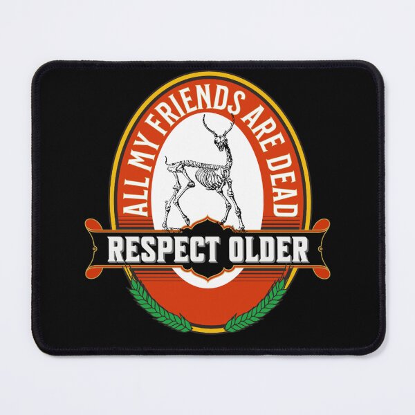 Item preview, All My Friends Are Dead - Respect Older designed and sold by mmammammira.