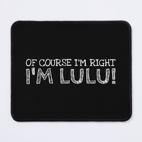 Item preview, Of Course I’m Right I’m Lulu Funny Personalized Name designed and sold by MariosNydras.
