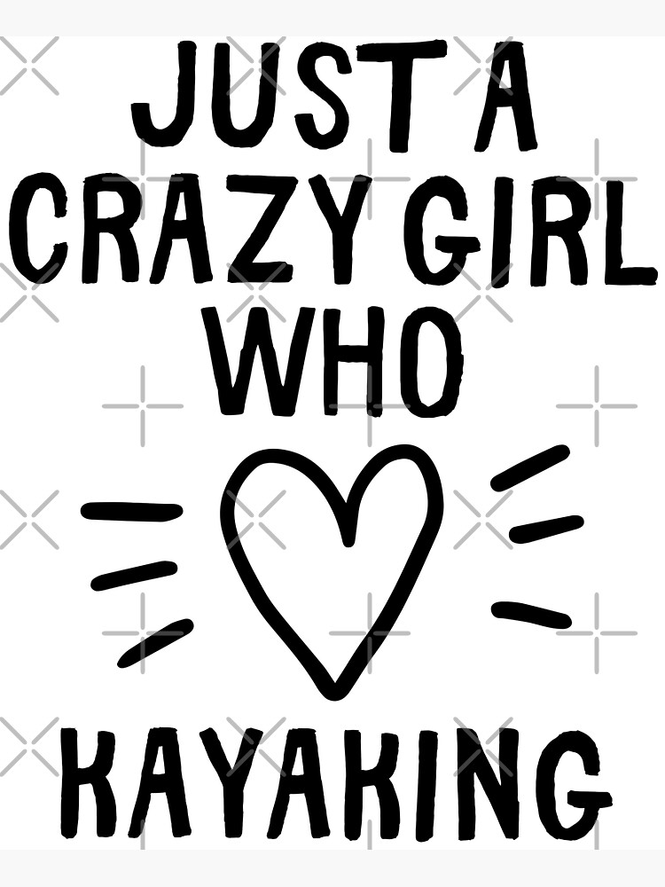 "Just a crazy girl who loves kayaking" Sticker by TheGreenGoat Redbubble